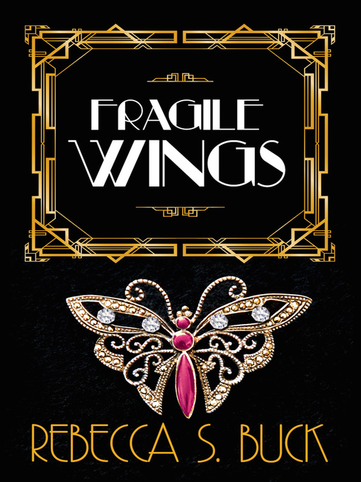 Title details for Fragile Wings by Rebecca S. Buck - Available
